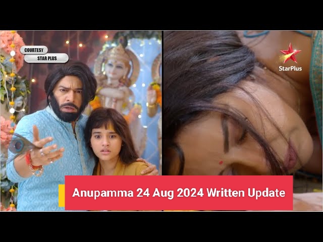 anupama 24 August 2024 Written Update